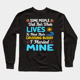 Some People Wait Their Whole Lives To Meet Their Cruising Buddy I Married Mine Long Sleeve T-Shirt